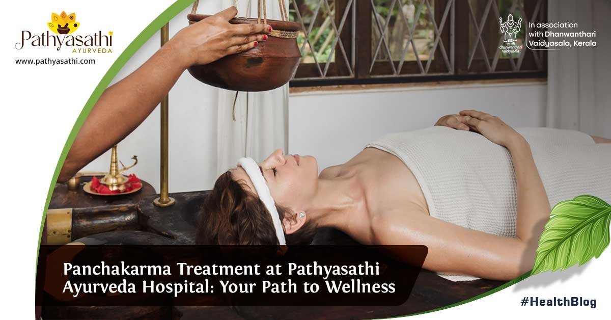 Read more about the article Panchakarma Treatment at Pathyasathi Ayurveda Hospital: Your Path to Wellness
